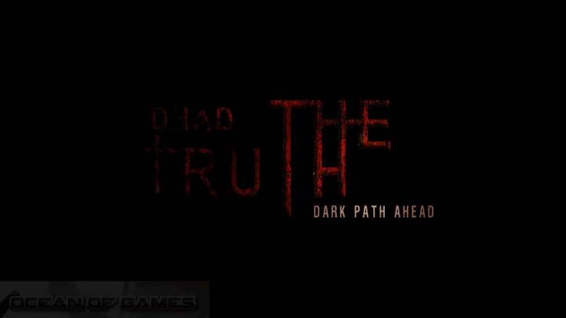 DeadTruth The Dark Path Ahead Free Download