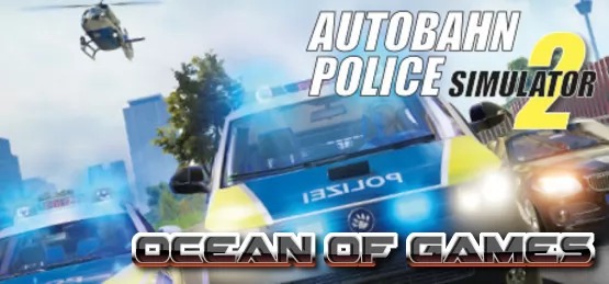 Autobahn Police Simulator 2 v1.0.26 CODEX Free Download