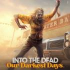 Into the Dead Our Darkest Days v0.11.2.17410 Early Access Free Download (1)